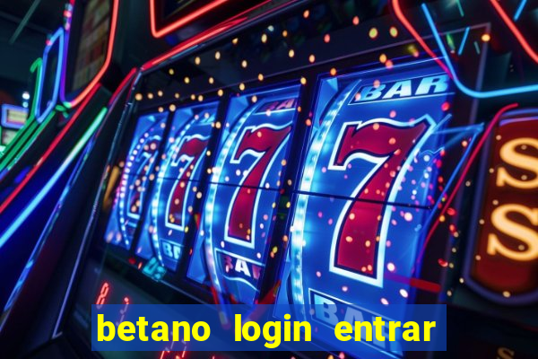 betano login entrar na minha conta